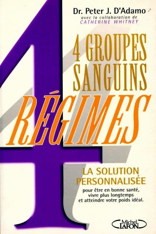 4 groupes sanguins, 4 régimes. La solution personnalisée - Peter J. D'Adamo