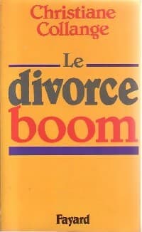 Le divorce boom, échec ou nouvelle chance - Christiane Collange