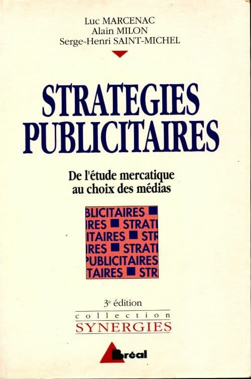 Stratégies publicitaires. De l'étude mercatique au choix des médias - Collectif
