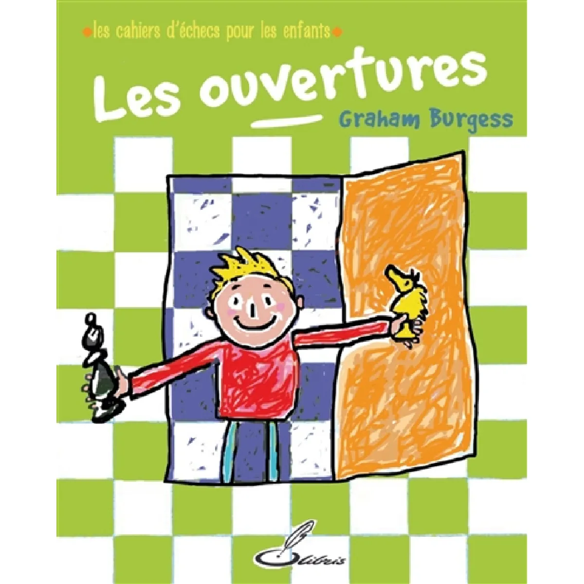 Les cahiers d'échecs pour les enfants. Les ouvertures : améliore ta compréhension tactique et stratégique avec ce manuel d'autoapprentissage